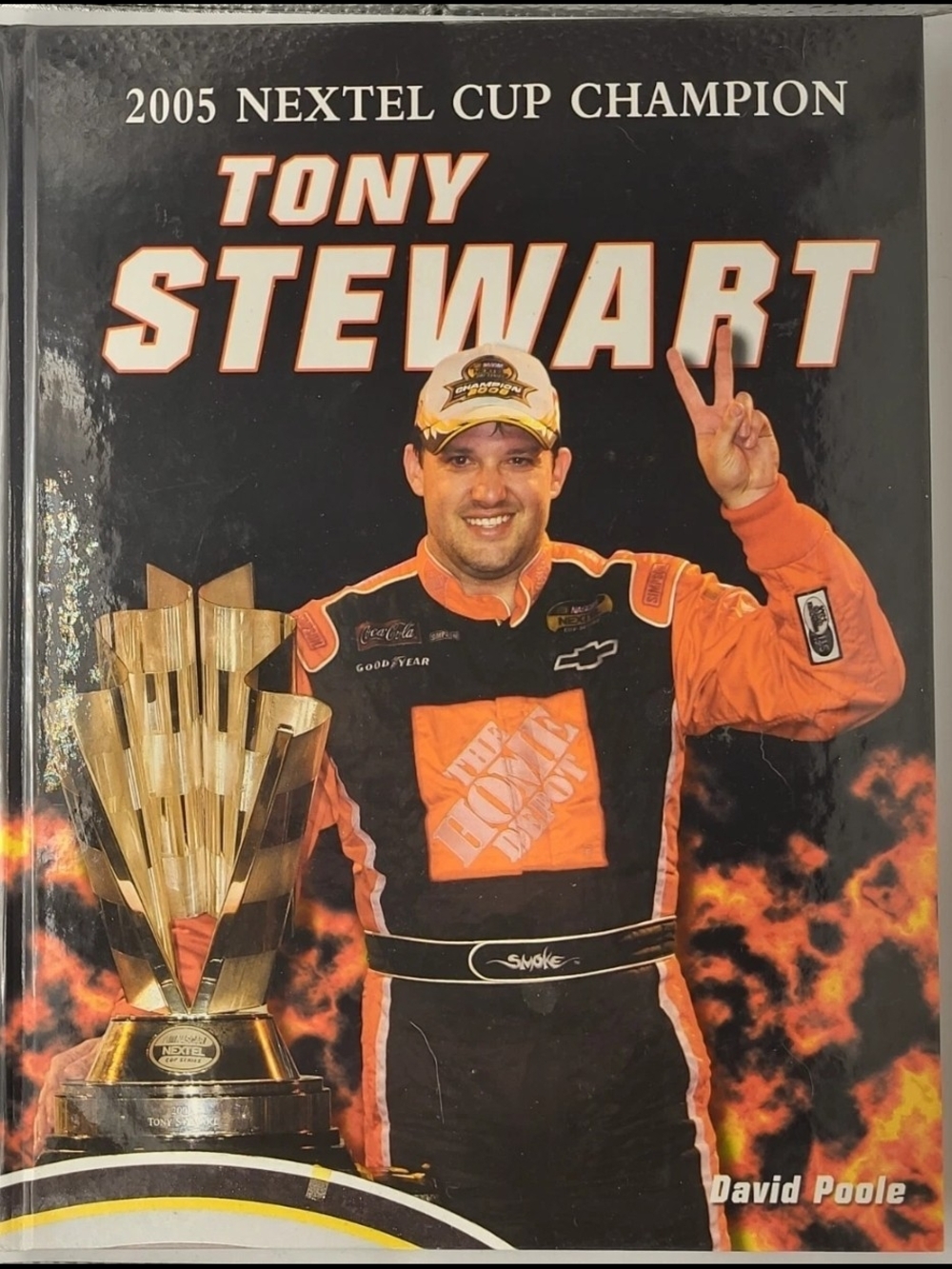 2005 Nextel Cup Champion: Tony Stewart by David Poole  (Sports Publishing LLC)